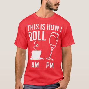 Zo kan ik Funny Coffee AM Wine PM Alcohol Jo T-shirt