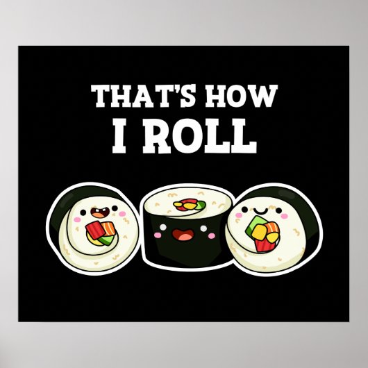 Zo kan ik Funny Sushi Roll Pun Dark BG draaien Poster (Voorkant)