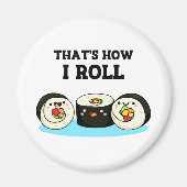 Zo kan ik Funny Sushi Roll Pun zo draaien. Magneet (Voorkant)