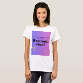 Zo nee, wanneer? Quote T-shirt (Voorkant volledig)