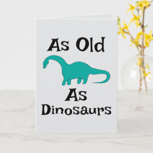 Zo oud als dinosauriër wenskaart kaart