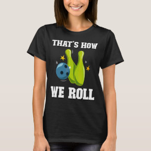 Zo rollen we Mannen vrouwen spelers tien pin bowl T-shirt