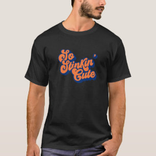 Zo stinkend schattig dat je gewoonweg onweerstaanb t-shirt