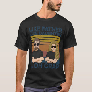 Zo Vader, Zo Dochter Oh Crap T-shirt