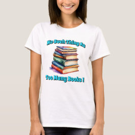 Zo veel als te veel boeken! t-shirt