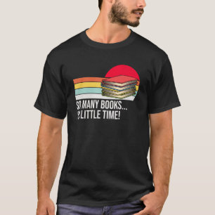 Zo veel boeken houden van weinig tijd om boeken te t-shirt