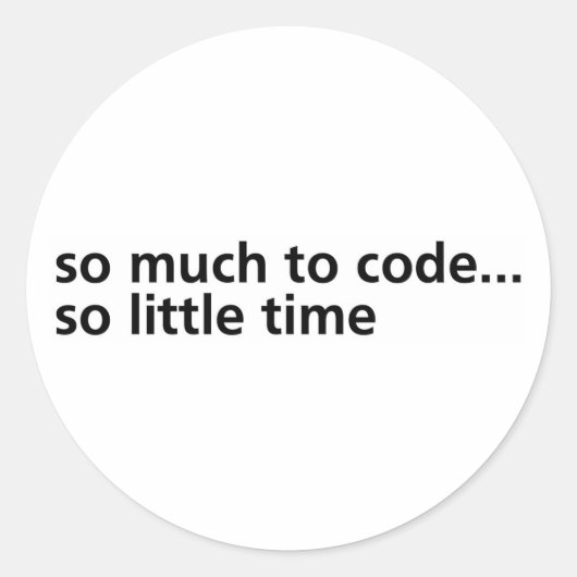 Zo veel om te coderen... ronde sticker (Voorkant)