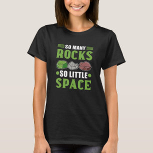Zo veel rotsen zo weinig ruimte-mineraal verzamele t-shirt