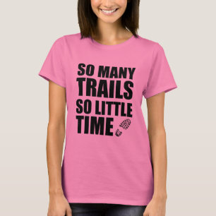 Zo veel trails die zo weinig tijd nodig hebben om t-shirt