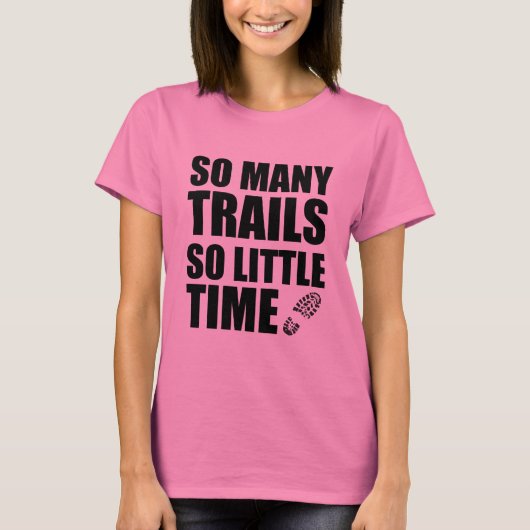 Zo veel trails die zo weinig tijd nodig hebben om  t-shirt (Voorkant)