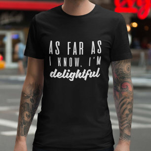 Zo ver als ik weet ben ik heerlijk t-shirt