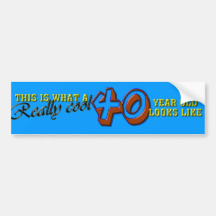 Zo ziet een echt coole 40-jarige eruit bumpersticker
