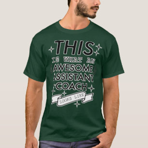 Zo ziet een geweldige assistent coach er zo uit t-shirt