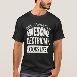 Zo ziet een Geweldige elektricien er zo uit T-shirt