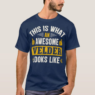 Zo ziet een geweldige lasser eruit t-shirt
