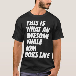 Zo ziet een Geweldige walvismam er uit 1 T-shirt
