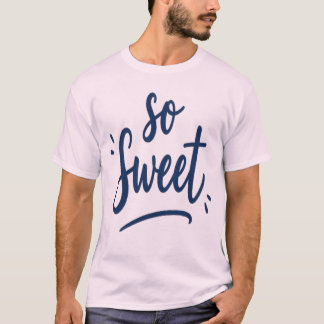Zo Zoete Calligrafie Ontwerp Ontwerp voor Iedere T-shirt