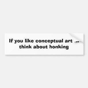 Zoals conceptuele kunst? bumpersticker