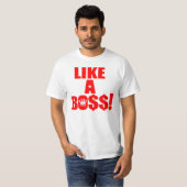 Zoals een Boss. T-shirt (Voorkant volledig)