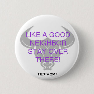 ZOALS EEN GOEDE NEIGHBOR RONDE BUTTON 5,7 CM