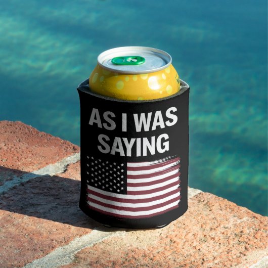 Zoals ik was het Gezegden van Funny Political Trum Blikjeskoeler (Insitu Zwembad)