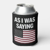 Zoals ik was het Gezegden van Funny Political Trum Blikjeskoeler (Blikje Voorkant)