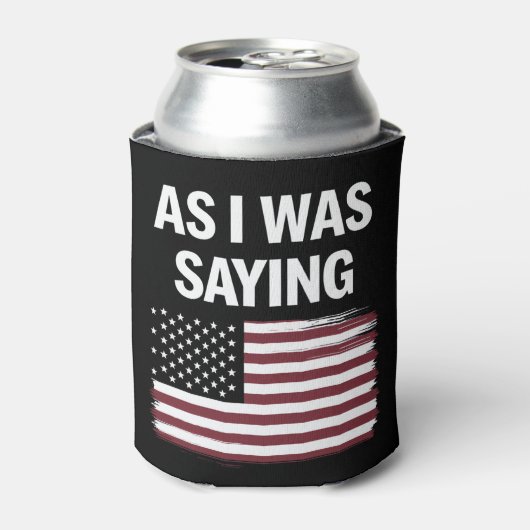 Zoals ik was het Gezegden van Funny Political Trum Blikjeskoeler (Blikje Voorkant)