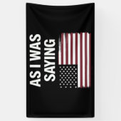 Zoals ik was het Gezegden van Funny Political Trum Spandoek (Verticaal)