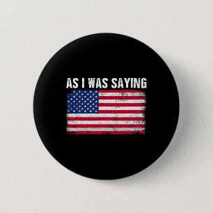 Zoals ik was het Gezegden van grappige politieke T Ronde Button 5,7 Cm