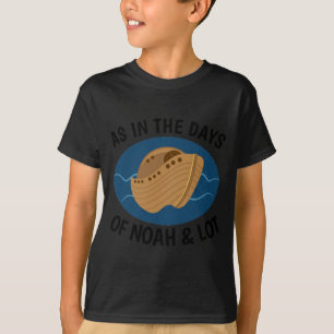 ZOALS IN DE DAGEN NOAH EN LOT, Christelijke T-shir T-shirt
