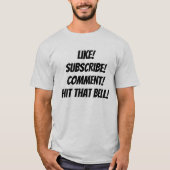 Zoals! Je abonneren! Commentaar! Pak die Bell. T-s T-shirt (Voorkant)
