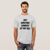 Zoals! Je abonneren! Commentaar! Pak die Bell. T-s T-shirt (Voorkant volledig)