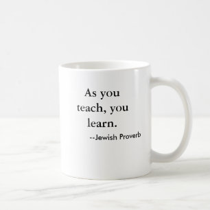 Zoals je leert, leer je. , —Joodse Proverb Koffiemok