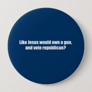 Zoals Jezus zou stemmen over Republikein Ronde Button 4,0 Cm