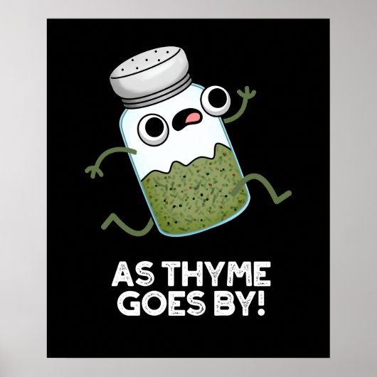 Zoals Thyme krijgt van Funny Herb Spice Pun Dark B Poster (Voorkant)