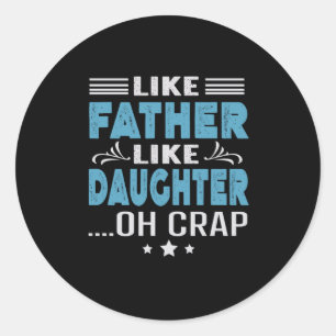 Zoals vader als dochter, oh shit ronde sticker