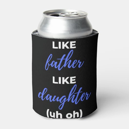 Zoals vader als een dochter. blikjeskoeler (Blikje Voorkant)