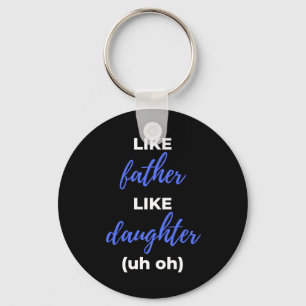 Zoals vader als een dochter. sleutelhanger