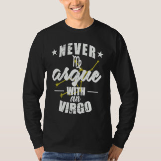 Zodiac Sign Never argue with a Virgo T-shirt