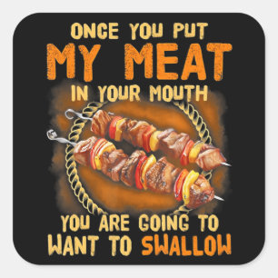 Zodra je mijn vlees in je mond hebt  Grappig BBQ-c Vierkante Sticker