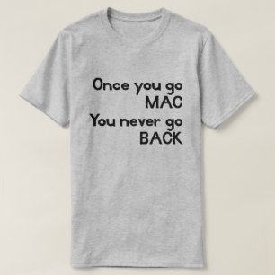Zodra u MAC gaat ga nooit terug Apple T T-shirt