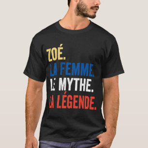 Zoé La Femme Le Myth La Legend voor Zoé T-shirt