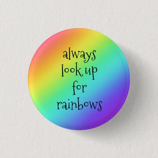 Zoek altijd op Rainbows Pin-On Button (Voorkant)