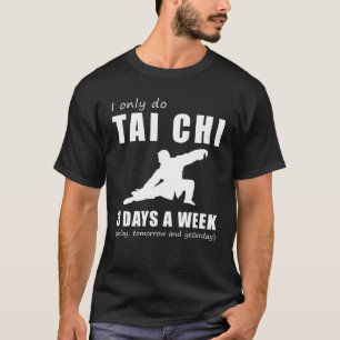 Zoek balans en lach met I Only Do Tai Chi 3 T-shirt