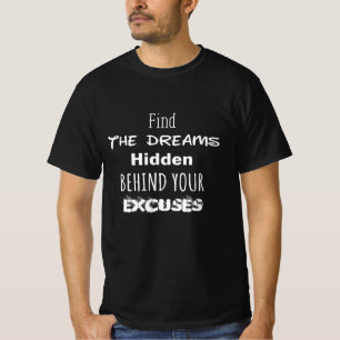 Zoek de dromen achter je excuus T-Shirt
