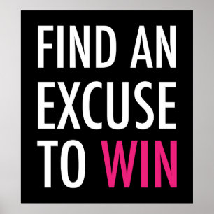 Zoek een excuus om te winnen - en te werken poster