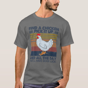 Zoek een kip en de hele dag grappig ch t-shirt
