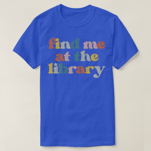 Zoek me bij de bibliotheek Librarian Book Reader N T-shirt (Design voorkant)