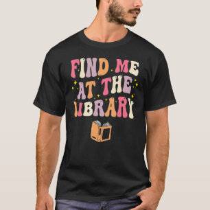 Zoek me in de bibliotheek van de bibliotheek Boek T-shirt