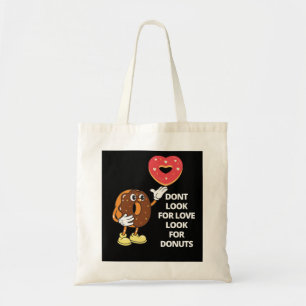 Zoek niet naar liefde, zoek naar donuts tote bag